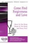 Come Find Forgiveness And Love   SATB