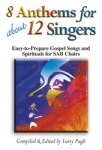 8 Anthems For About 12 Singers   SAB Coll