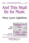 And This Shall Be For Music   SSA