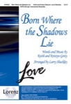 Born Where The Shadows Lie   SATB