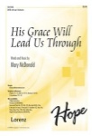His Grace Will Lead Us Through   SATB