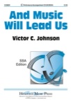 And Music Will Lead Us   SSA